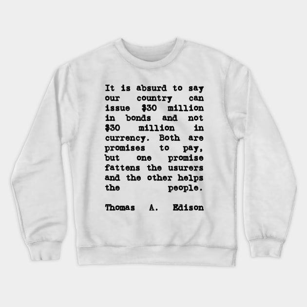 Thomas Edison Quote It is Absurd to Say Crewneck Sweatshirt by BubbleMench